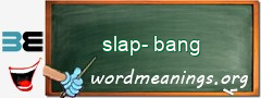 WordMeaning blackboard for slap-bang